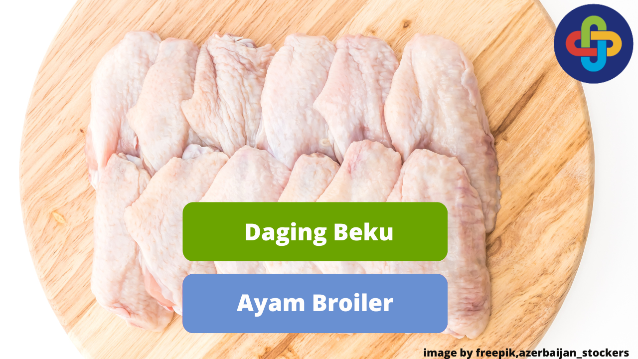 Kenali Daging Beku Ayam Broiler